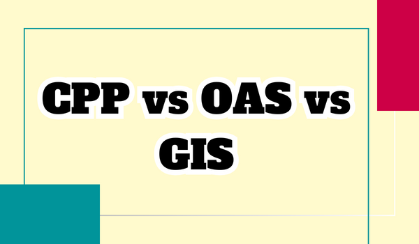 CPP vs OAS vs GIS