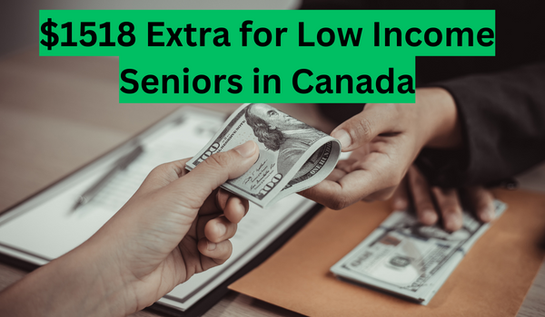 $1518 Extra for Low Income Seniors