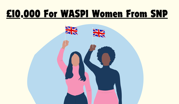 £10,000 For WASPI Women From SNP