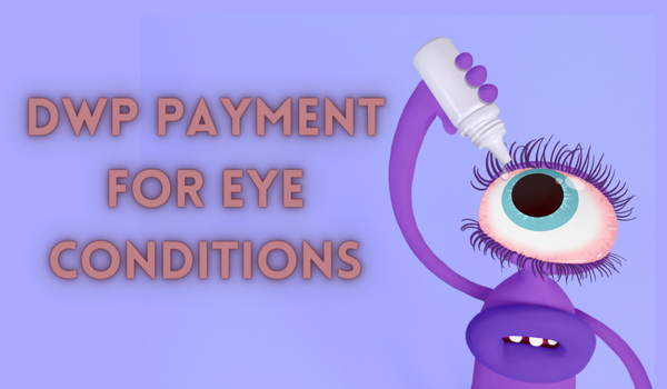 DWP Payment For Eye Conditions