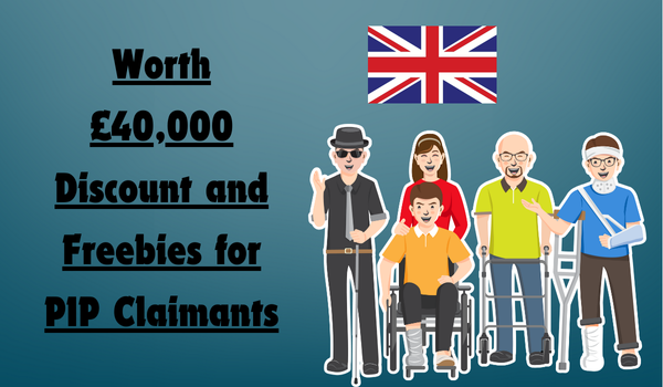 Worth £40,000 Discount and Freebies for PIP Claimants